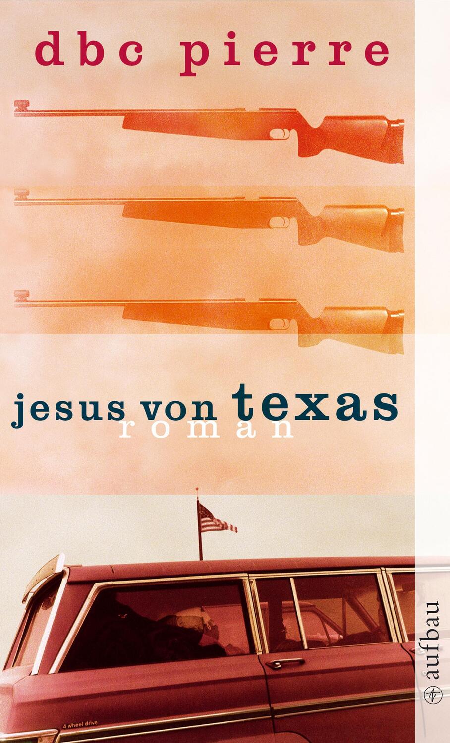 Cover: 9783746621500 | Jesus von Texas | DBC Pierre | Taschenbuch | Aufbau Taschenbücher
