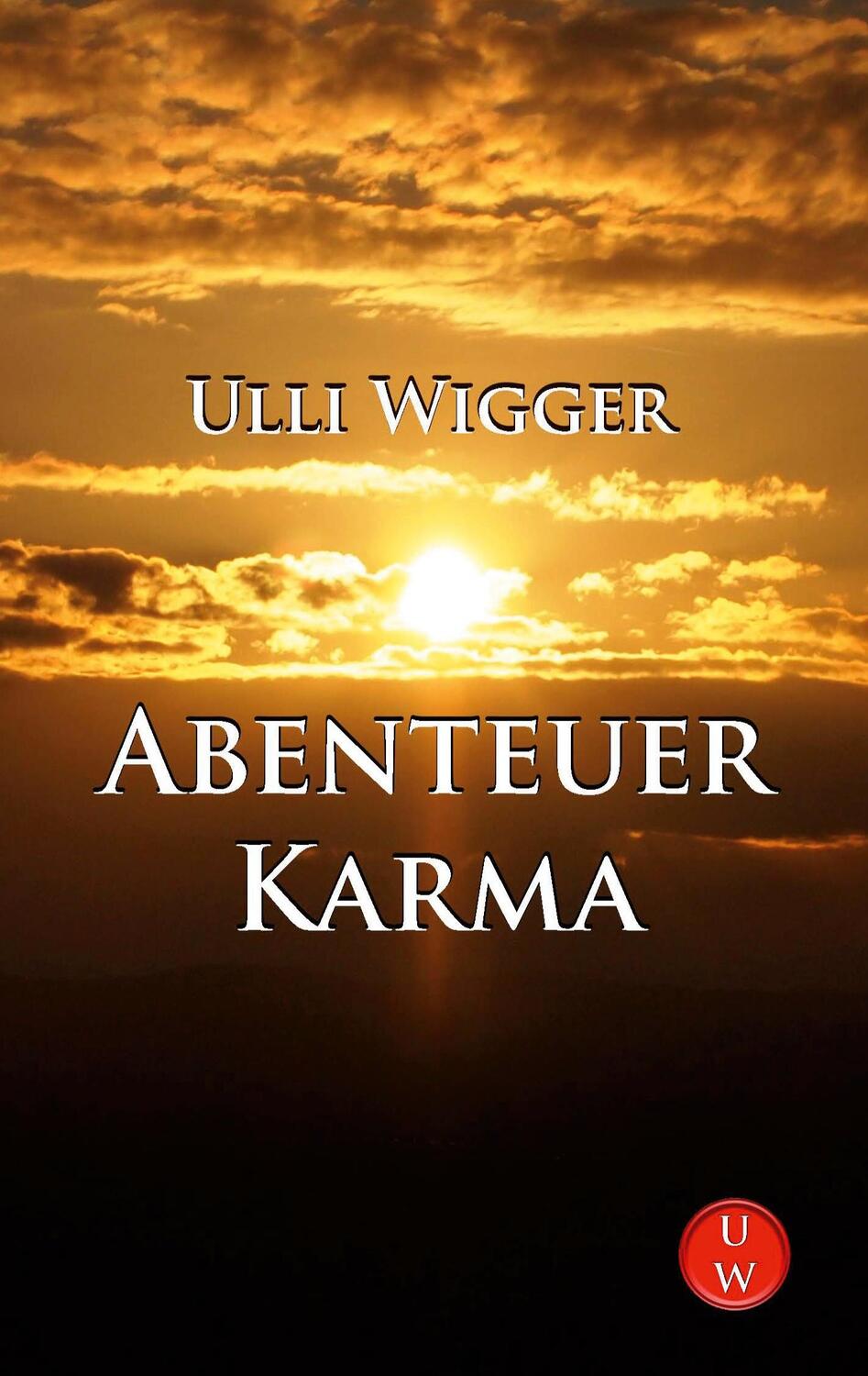 Cover: 9783756837465 | Abenteuer Karma | Ulli Wigger | Taschenbuch | Paperback | Deutsch
