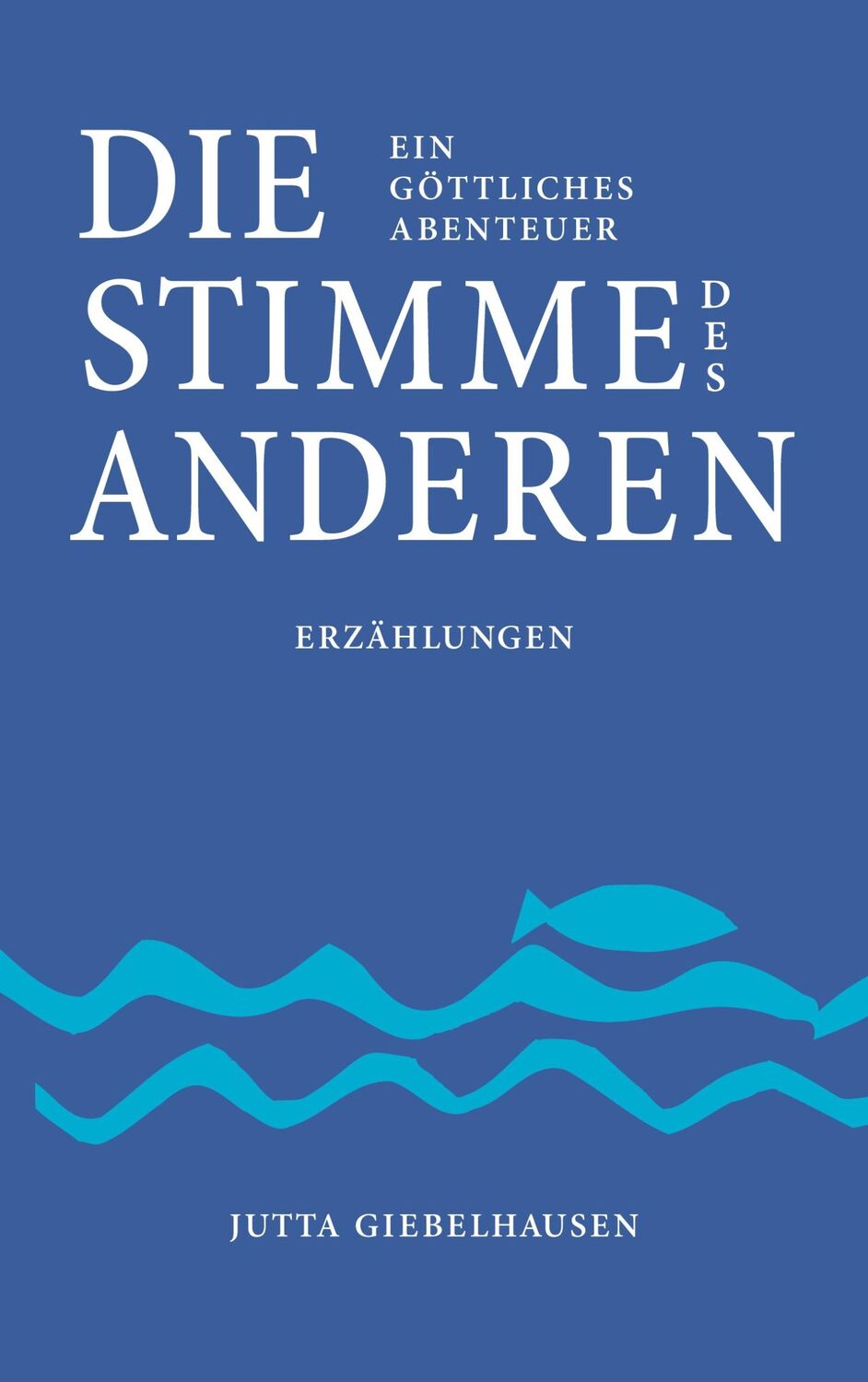 Cover: 9783757854331 | Die Stimme des Anderen | Ein göttliches Abenteuer | Jutta Giebelhausen