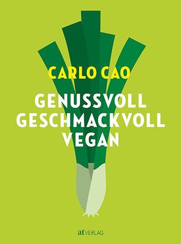 Cover: 9783039022137 | Genussvoll. Geschmackvoll. Vegan. | Carlo Cao | Buch | 264 S. | 2024