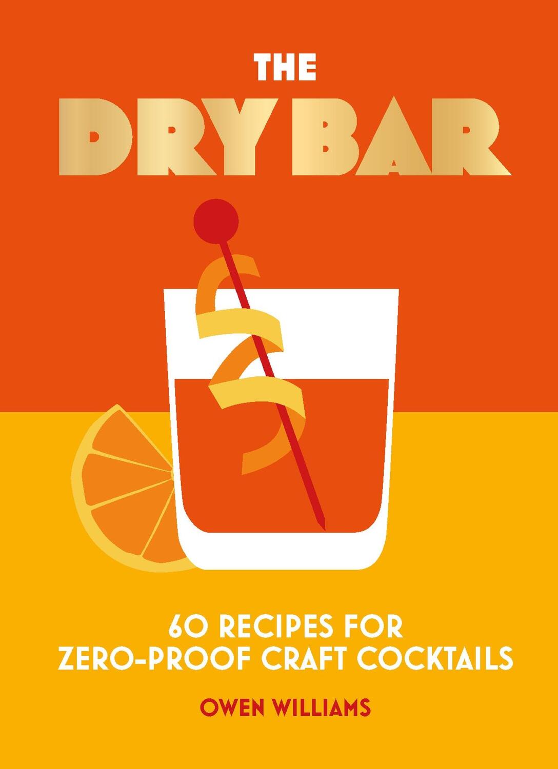 Cover: 9781838612092 | The Dry Bar | Over 60 recipes for zero-proof craft cocktails | Buch