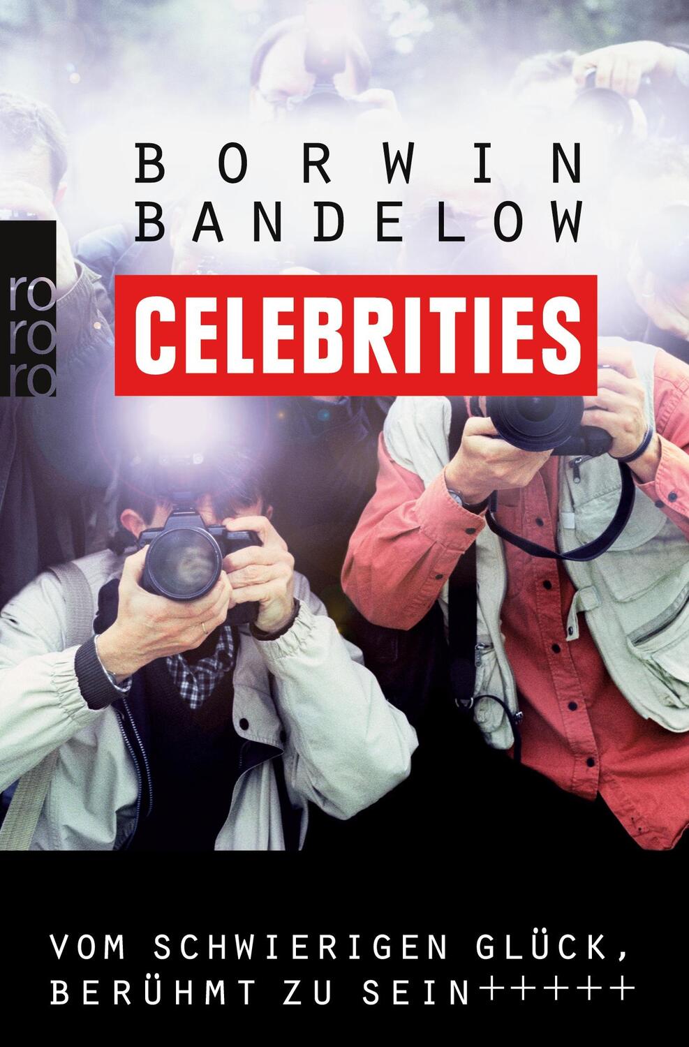 Cover: 9783499622755 | Celebrities | Vom schwierigen Glück, berühmt zu sein | Borwin Bandelow