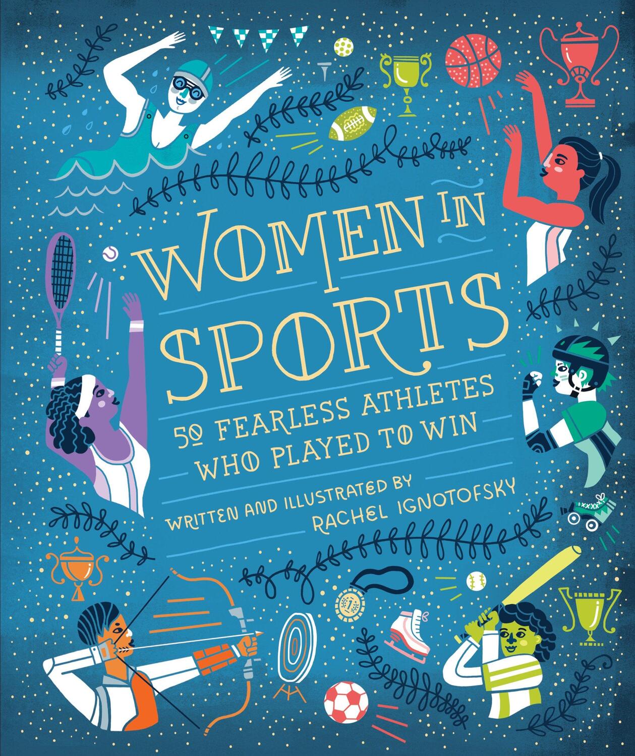 Cover: 9781607749783 | Women in Sports: 50 Fearless Athletes Who Played to Win | Ignotofsky