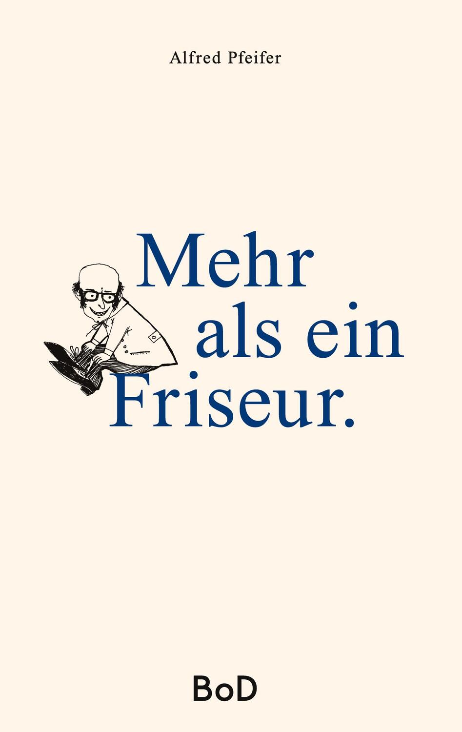 Cover: 9783755776406 | Mehr als ein Friseur | Alfred Pfeifer | Buch | 64 S. | Deutsch | 2022