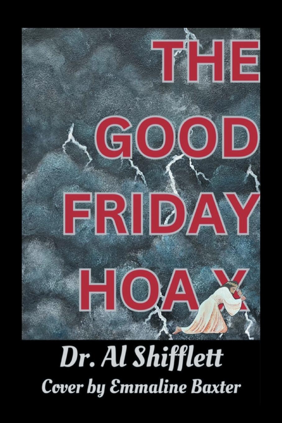 Cover: 9798822969568 | The Good Friday Hoax | Al Shifflett | Taschenbuch | Paperback | 2024