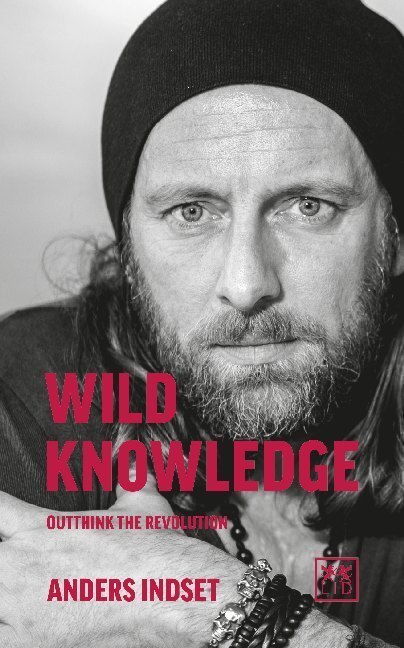 Cover: 9781912555321 | Wild Knowledge | Outthink the revolution | Anders Indset | Taschenbuch