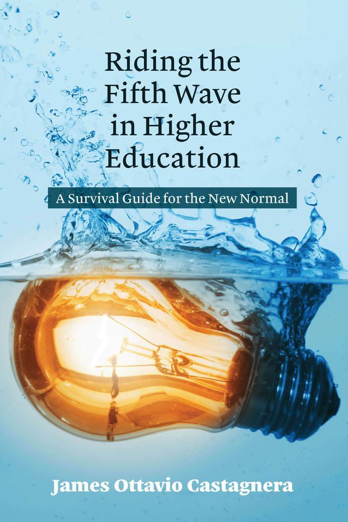 Cover: 9781433133718 | Riding the Fifth Wave in Higher Education | James Ottavio Castagnera