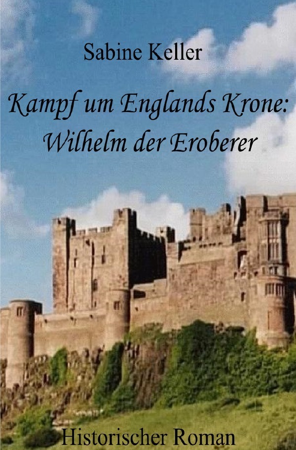 Cover: 9783746779836 | Kampf um Englands Krone: Wilhelm der Eroberer | Sabine Keller | Buch
