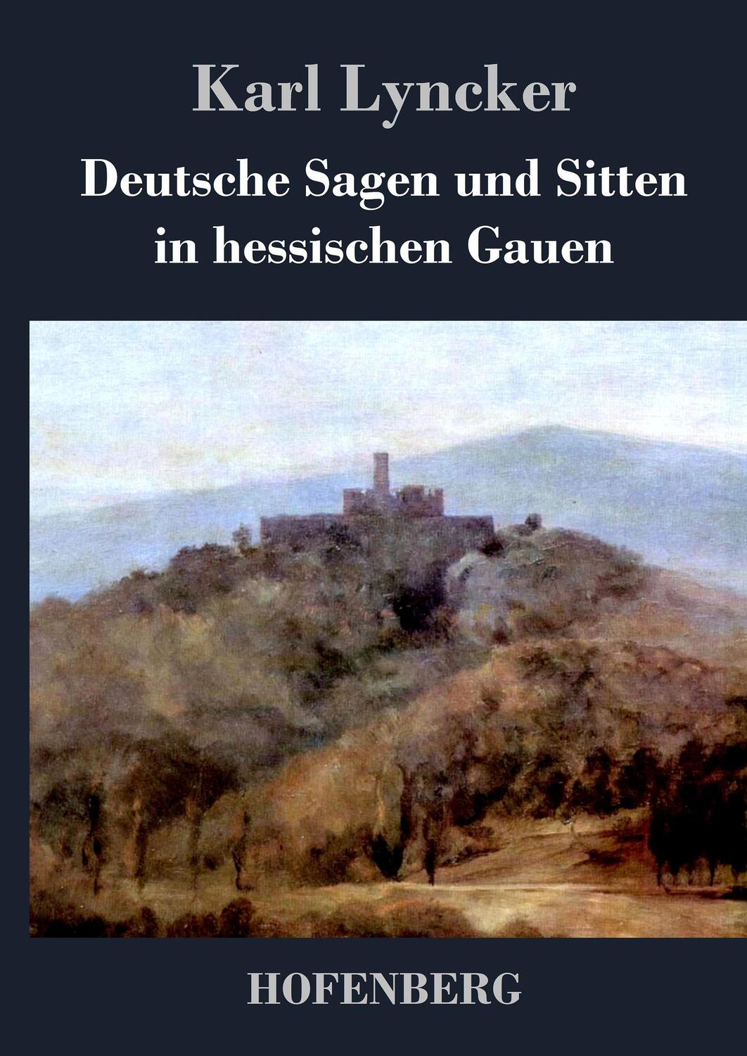 Cover: 9783843046824 | Deutsche Sagen und Sitten in hessischen Gauen | Karl Lyncker | Buch
