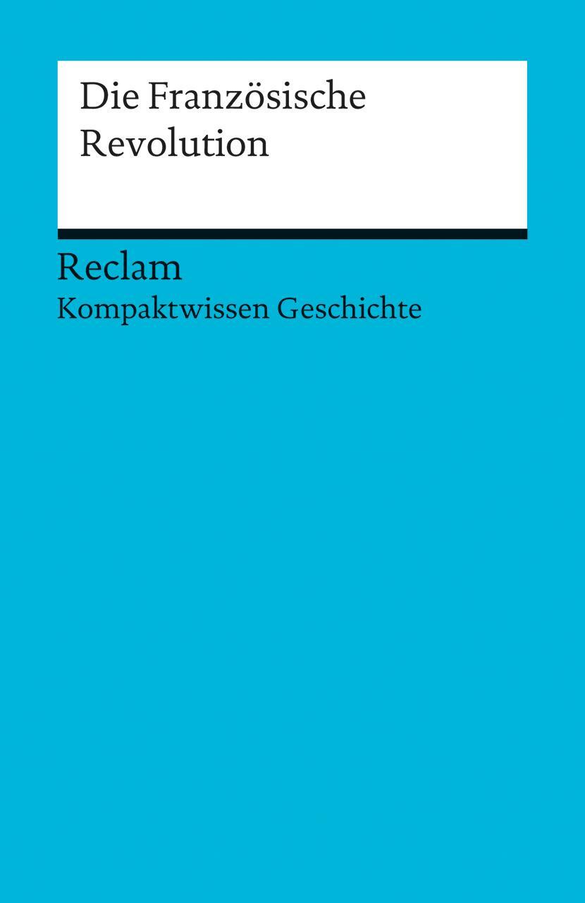 Cover: 9783150170687 | Die Französische Revolution | Axel Kuhn | Taschenbuch | Deutsch | 2012