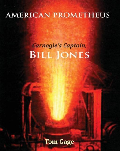 Cover: 9781947112018 | American Prometheus | Carnegie's Captain, Bill Jones | Tom Gage | Buch