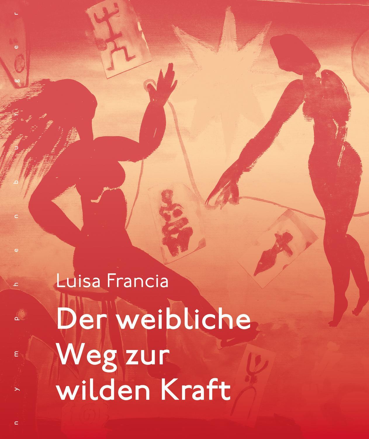 Cover: 9783485029612 | Der weibliche Weg zur wilden Kraft | Luisa Francia | Buch | Deutsch