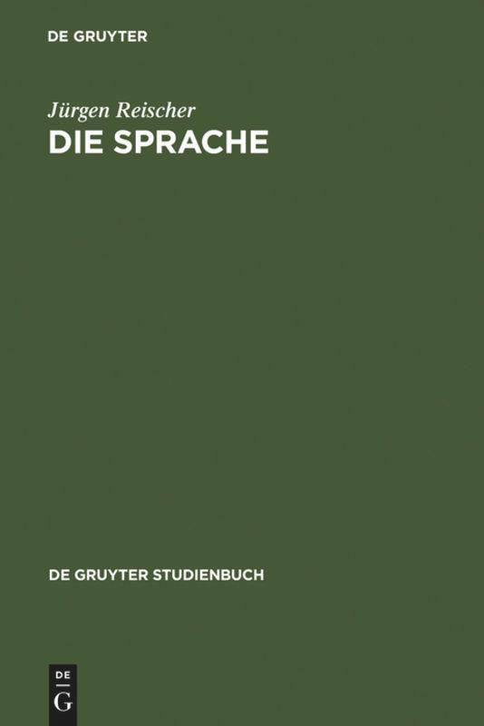 Cover: 9783110173499 | Die Sprache | Ein Phänomen und seine Erforschung | Jürgen Reischer