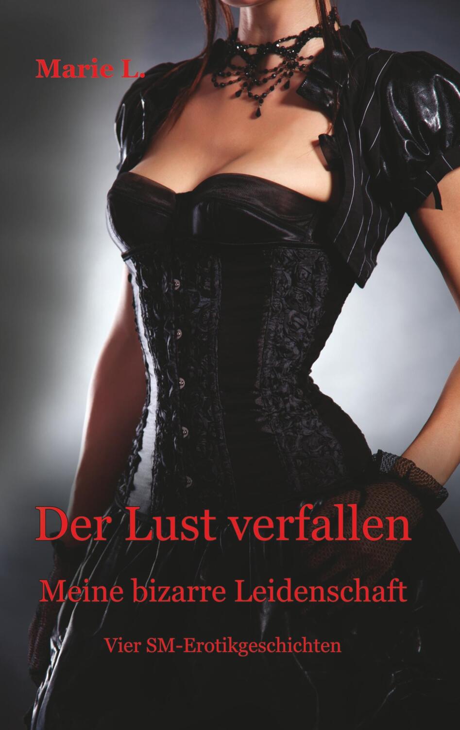 Cover: 9783752896046 | Der Lust verfallen | Meine bizarre Leidenschaft | Marie L. | Buch