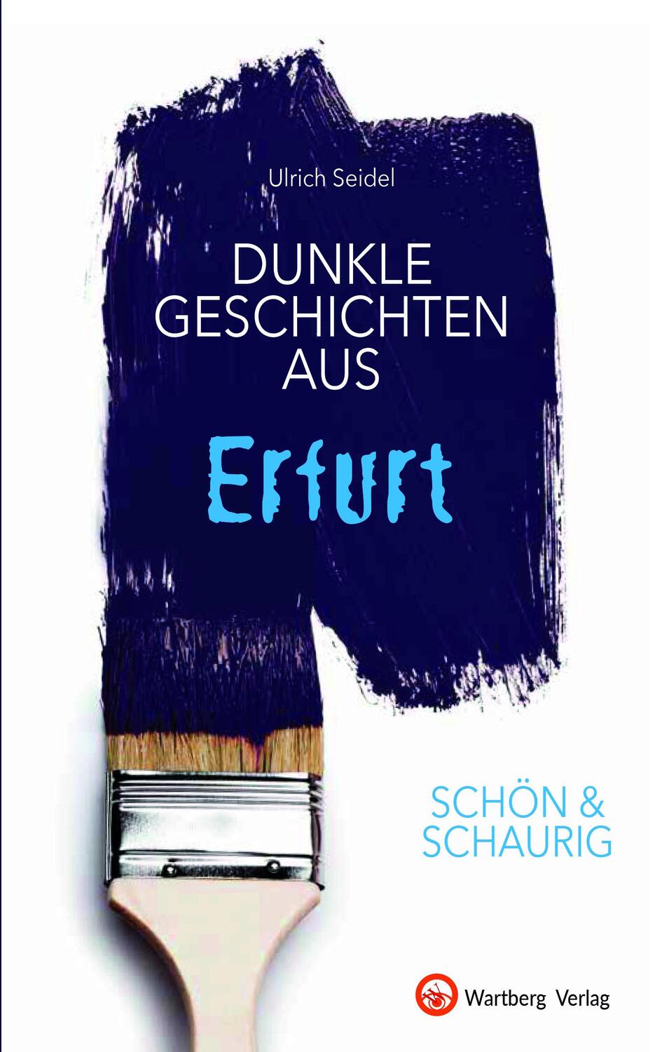 Cover: 9783831332748 | SCHÖN & SCHAURIG - Dunkle Geschichten aus Erfurt | Ulrich Seidel