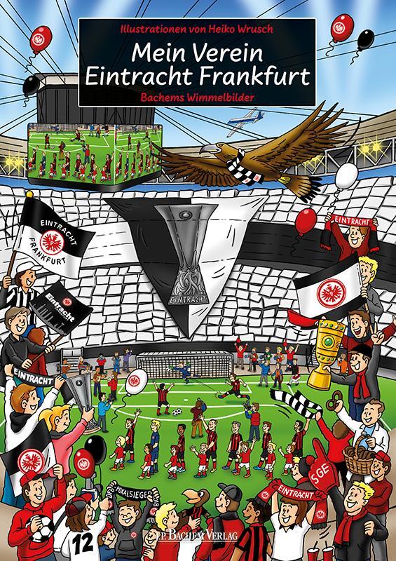Cover: 9783761634561 | Mein Verein Eintracht Frankfurt | Bachems Wimmelbilder | Man (u. a.)