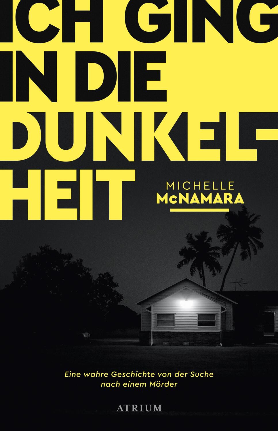 Cover: 9783855350605 | Ich ging in die Dunkelheit | Michelle McNamara | Buch | 432 S. | 2019