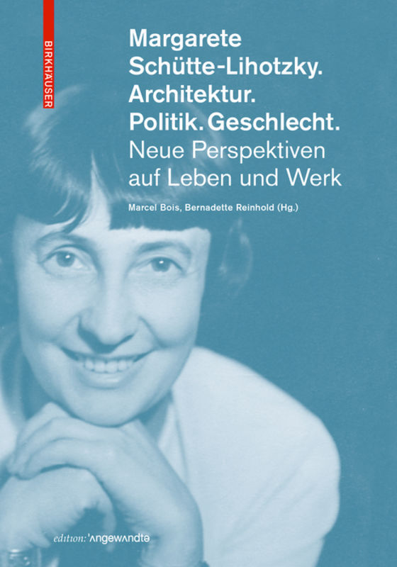 Cover: 9783035619591 | Margarete Schütte-Lihotzky. Architektur. Politik. Geschlecht. | Buch