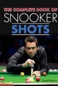 Cover: 9781785003578 | The Complete Book of Snooker Shots | David Horrix | Taschenbuch | 2018