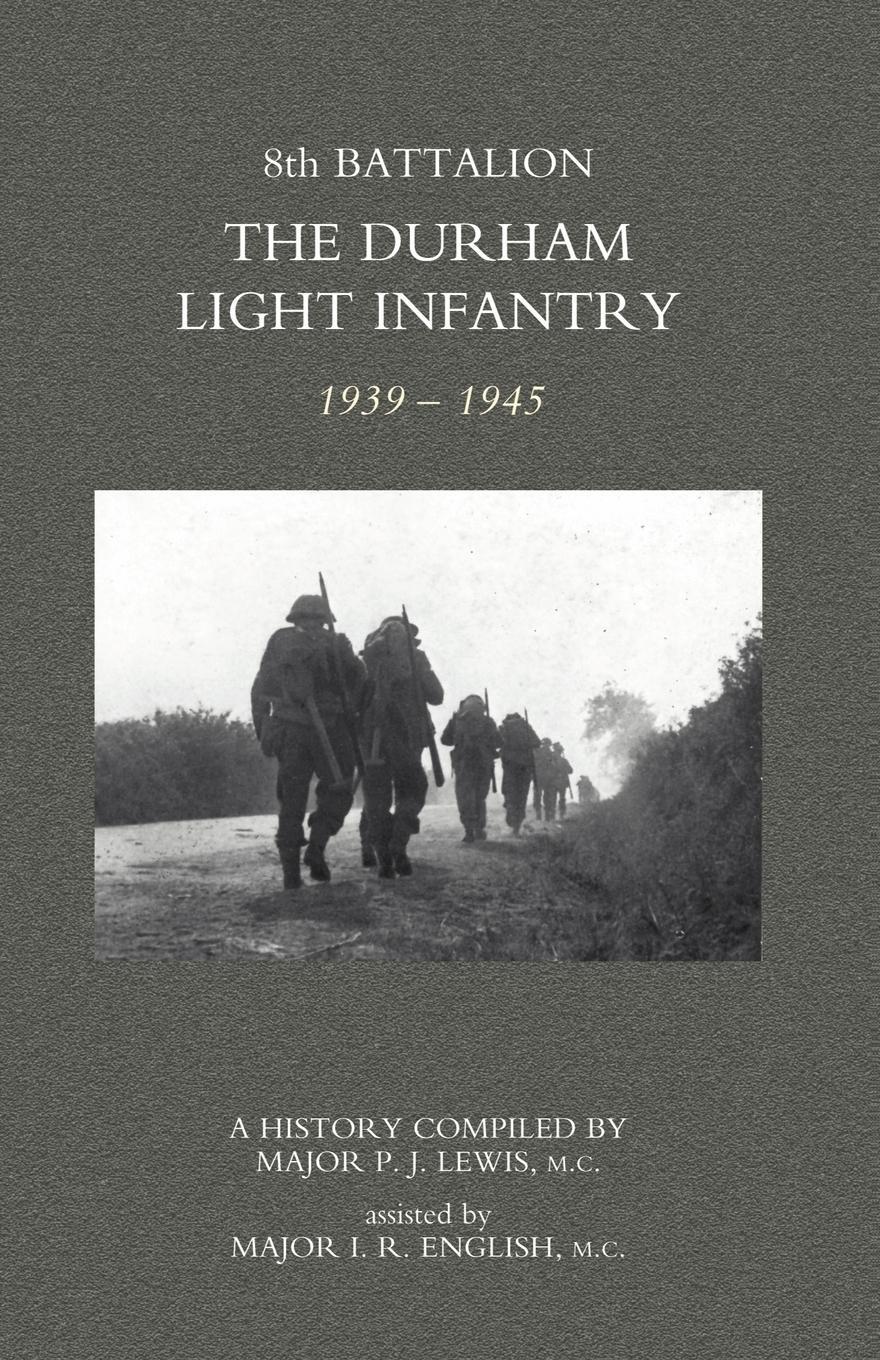Cover: 9781845741457 | 8TH BATTALION THE DURHAM LIGHT INFANTRY 1939-1945 | Lewis | Buch