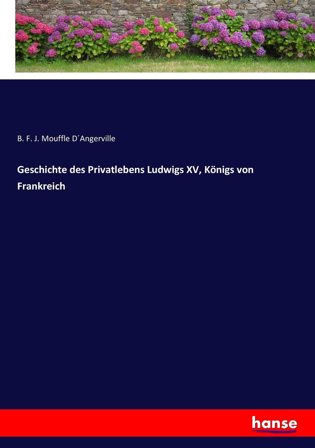 Cover: 9783743679450 | Geschichte des Privatlebens Ludwigs XV, Königs von Frankreich | Buch
