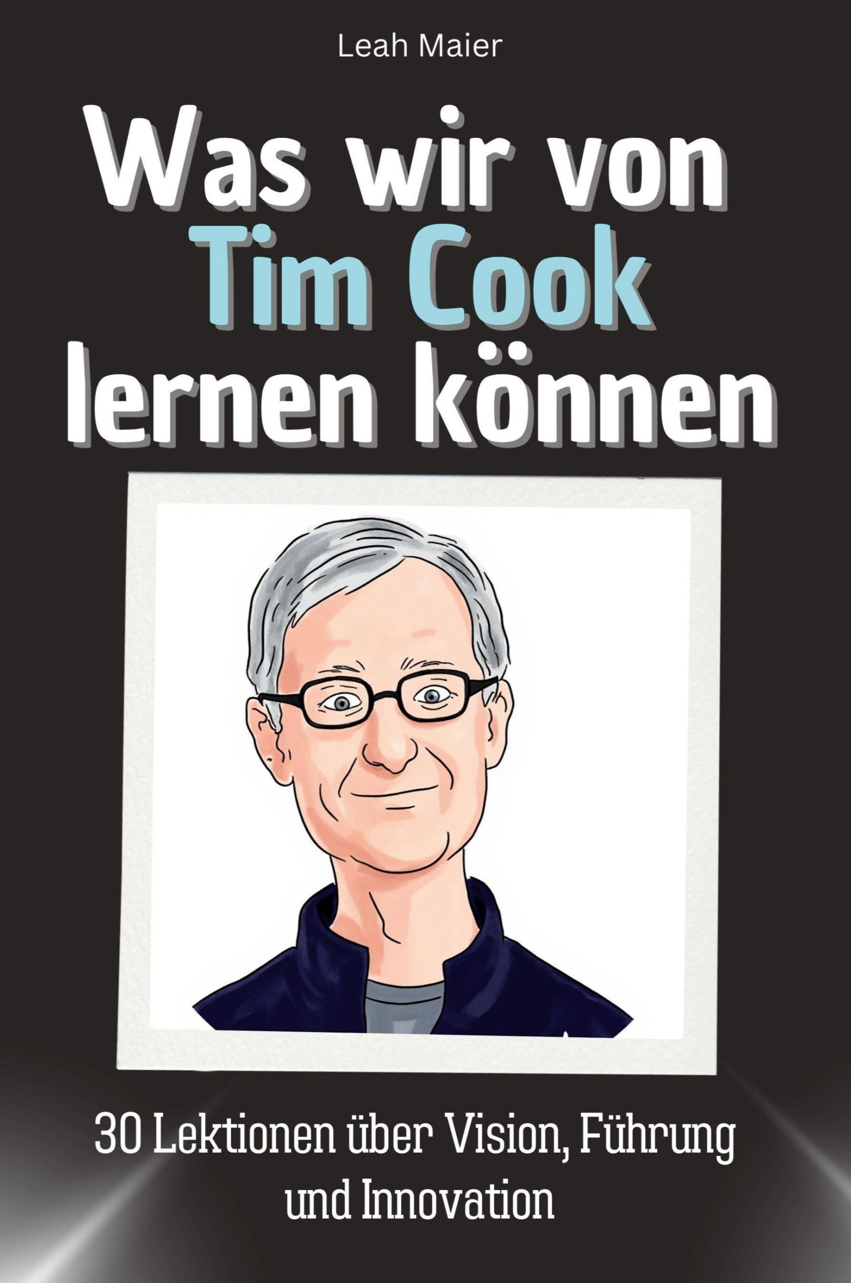 Cover: 9783759115157 | Was wir von Tim Cook lernen können | Leah Maier | Taschenbuch | 66 S.