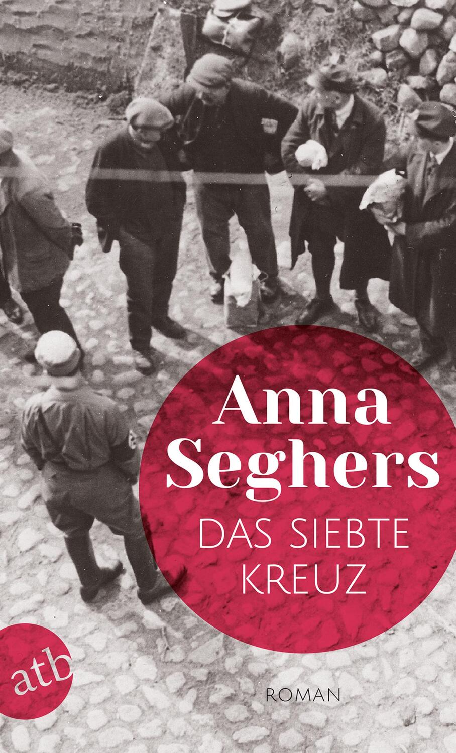 Cover: 9783746634692 | Das siebte Kreuz | Roman aus Hitlerdeutschland | Anna Seghers | Buch