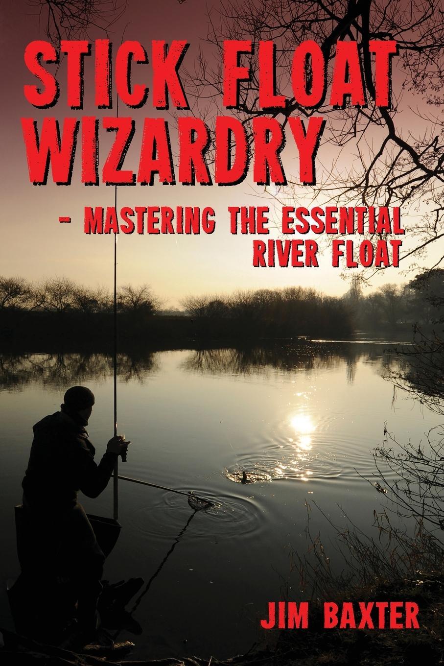 Cover: 9781915045089 | Stick Float Wizardry | Jim Baxter | Taschenbuch | Paperback | Englisch
