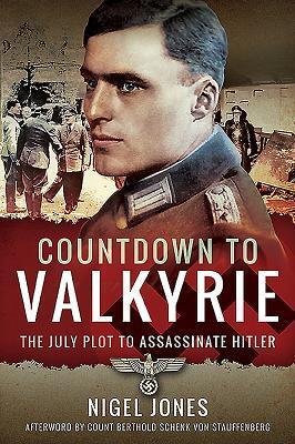 Cover: 9781526766540 | Countdown to Valkyrie | The July Plot to Assassinate Hitler | Jones