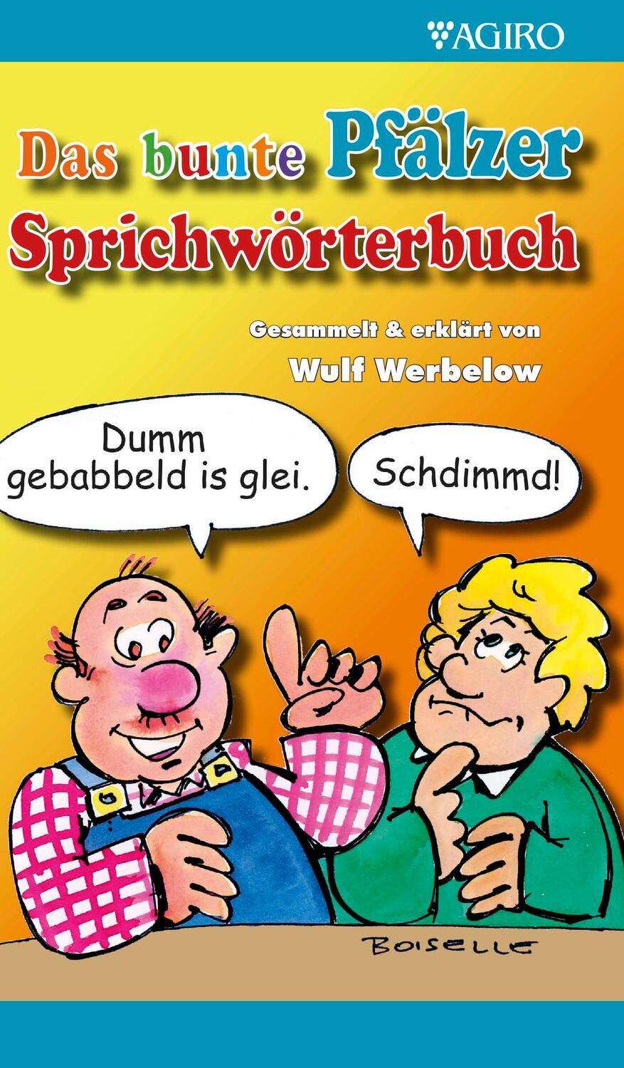 Cover: 9783946587705 | Das bunte Pfälzer Sprichwörterbuch | Wulf Werbelow | Taschenbuch