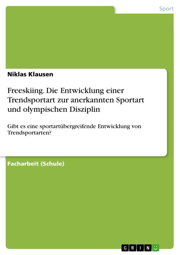 Cover: 9783668236851 | Freeskiing. Die Entwicklung einer Trendsportart zur anerkannten...