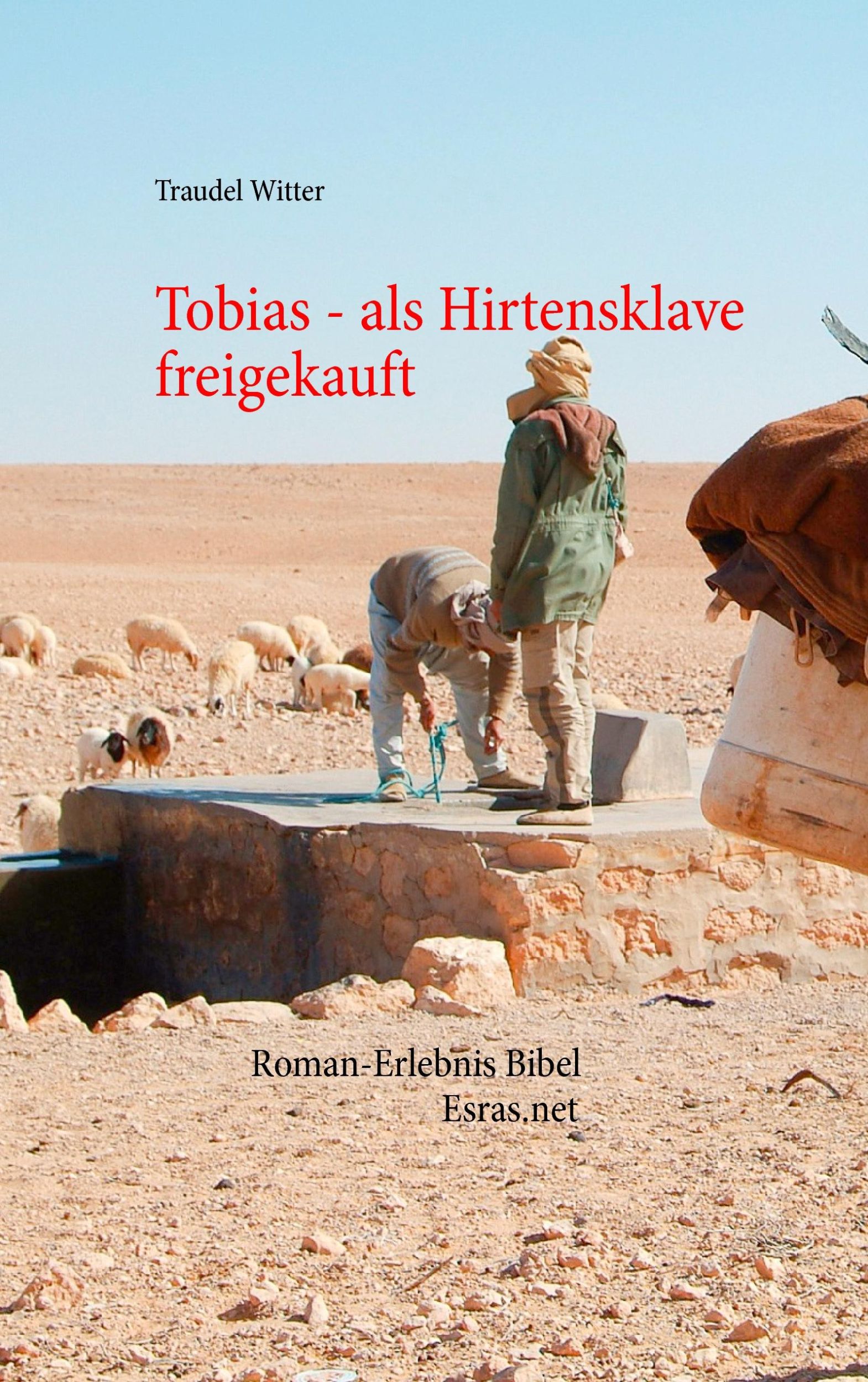 Cover: 9783905899221 | Tobias | als Hirtensklave freigekauft | Traudel Witter | Taschenbuch