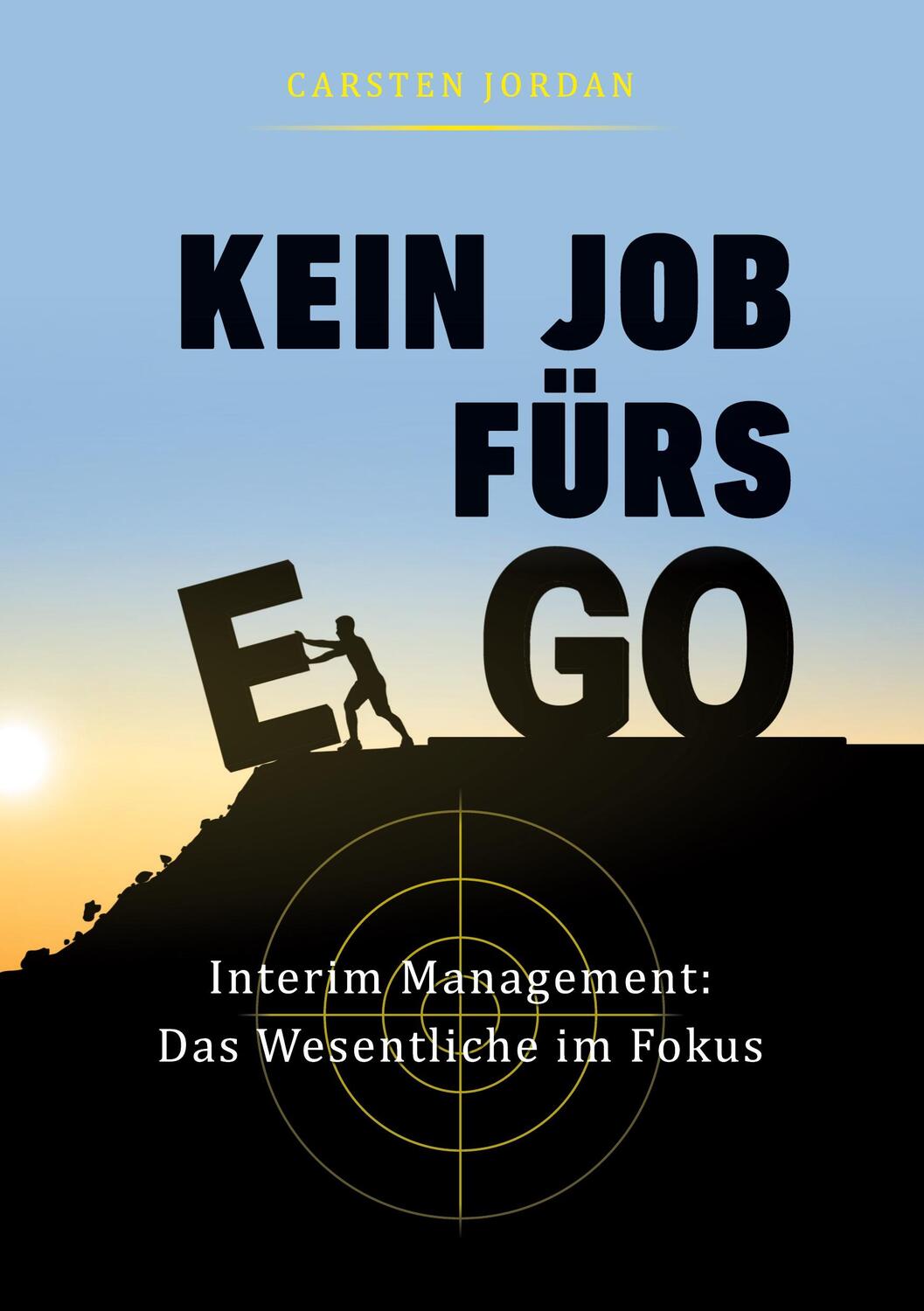 Cover: 9783347182578 | KEIN JOB FÜRS EGO | Interim Management: Das Wesentliche im Fokus