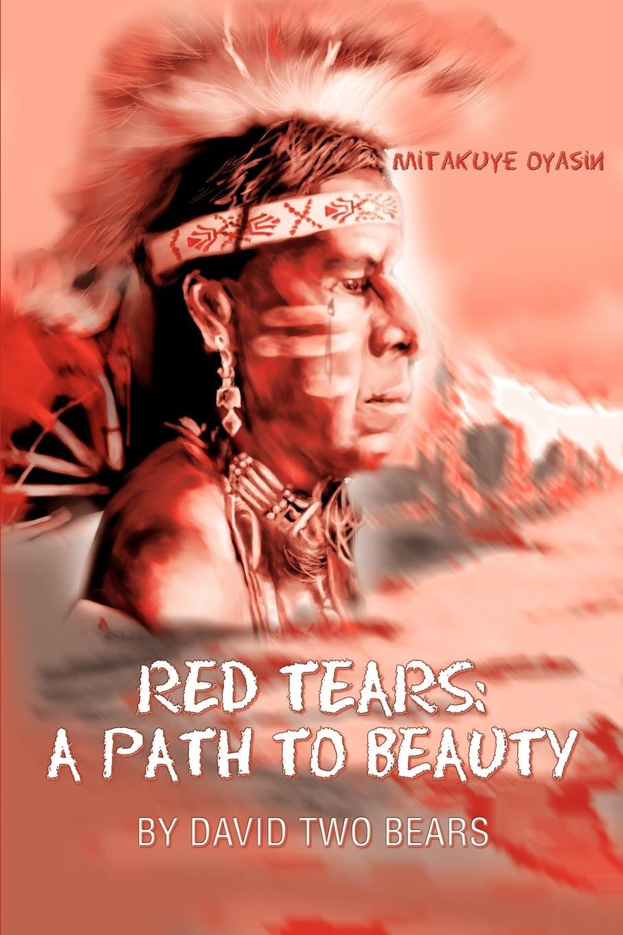 Cover: 9780595304271 | RED TEARS | A Path to Beauty | David Two Bears | Taschenbuch | 2004
