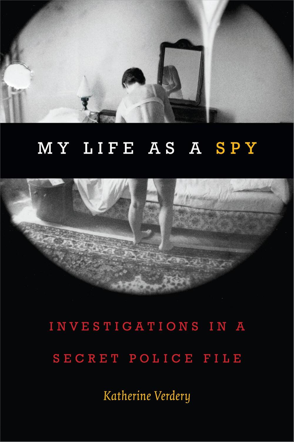 Cover: 9780822370819 | My Life as a Spy | Investigations in a Secret Police File | Verdery