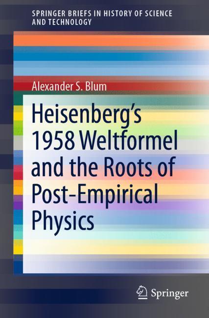 Cover: 9783030206444 | Heisenberg¿s 1958 Weltformel and the Roots of Post-Empirical Physics