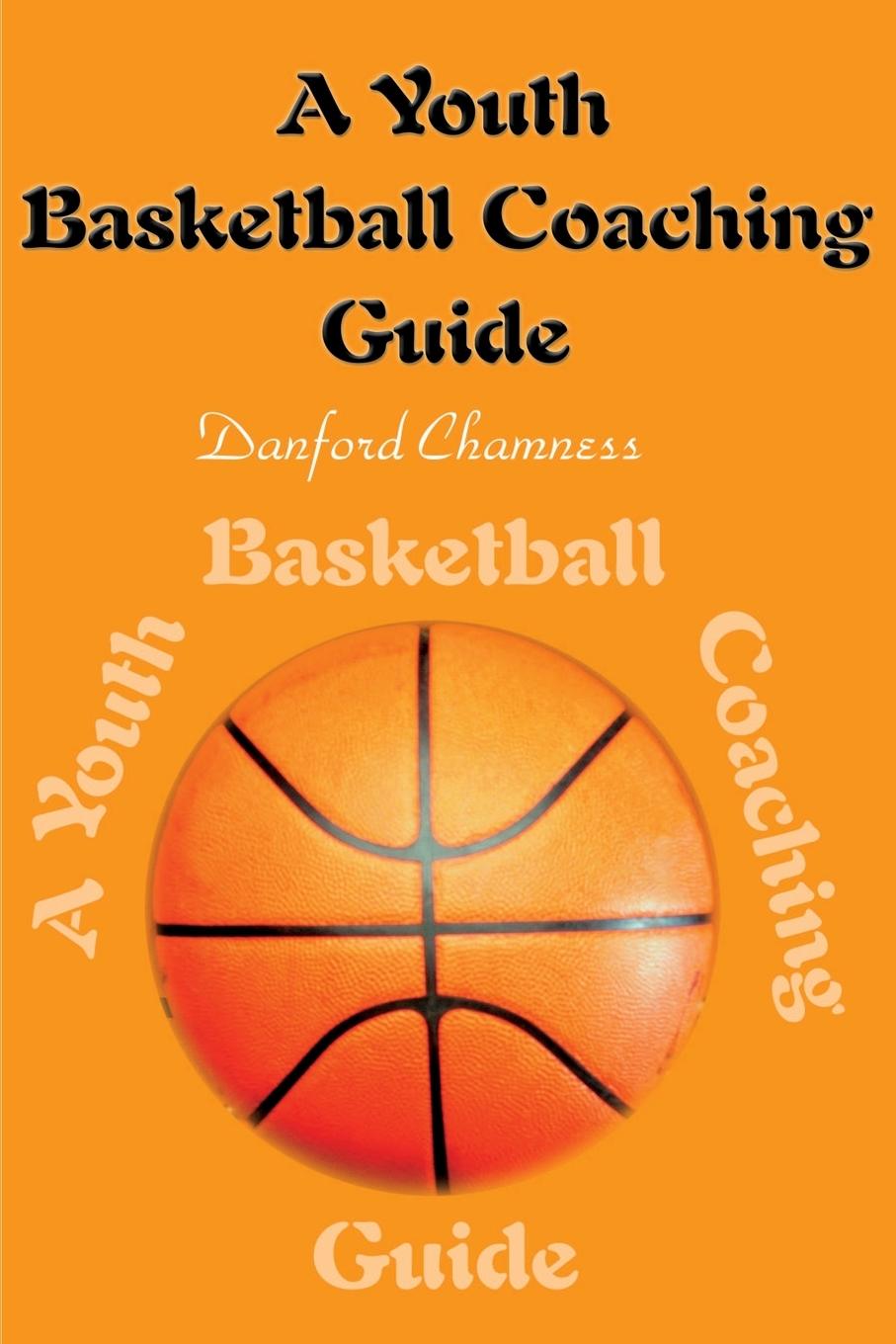 Cover: 9780595136858 | A Youth Basketball Coaching Guide | Danford Chamness | Taschenbuch