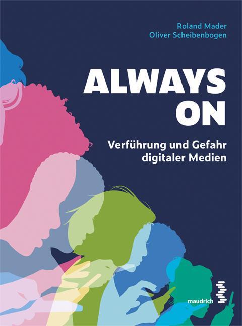 Cover: 9783990021637 | Always On | Verführung und Gefahr digitaler Medien | Mader (u. a.)