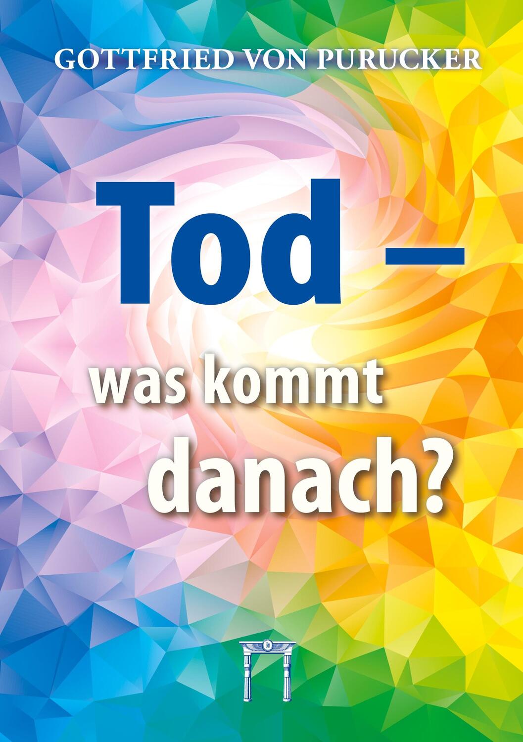 Cover: 9783924849870 | Tod - was kommt danach? | Der Tod, das Tor zu neuem Leben! | Purucker