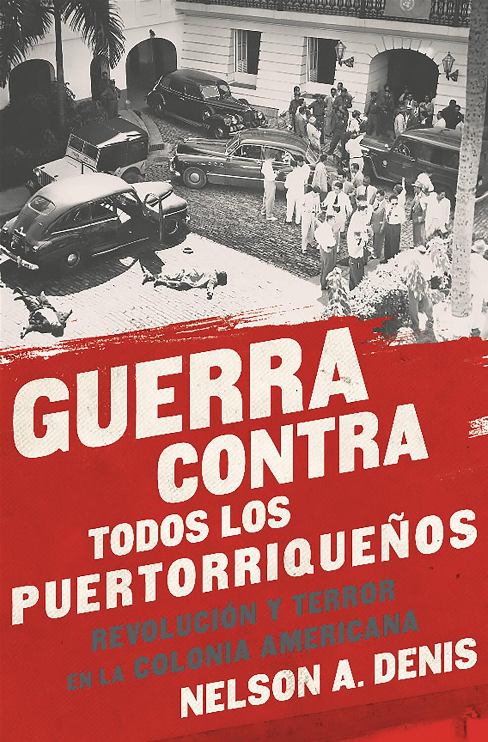 Cover: 9781568585451 | Guerra Contra Todos Los Puertorriqueños | Nelson A Denis | Taschenbuch