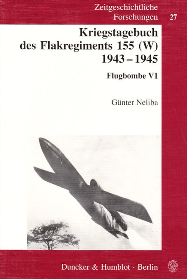 Cover: 9783428119257 | Kriegstagebuch des Flakregiments 155 (W) 1943 - 1945. | Flugbombe V1.