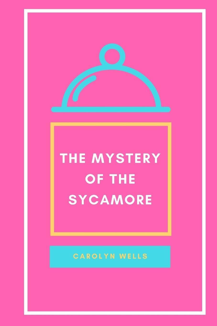 Cover: 9781387150564 | The Mystery of the Sycamore | Carolyn Wells | Taschenbuch | Paperback