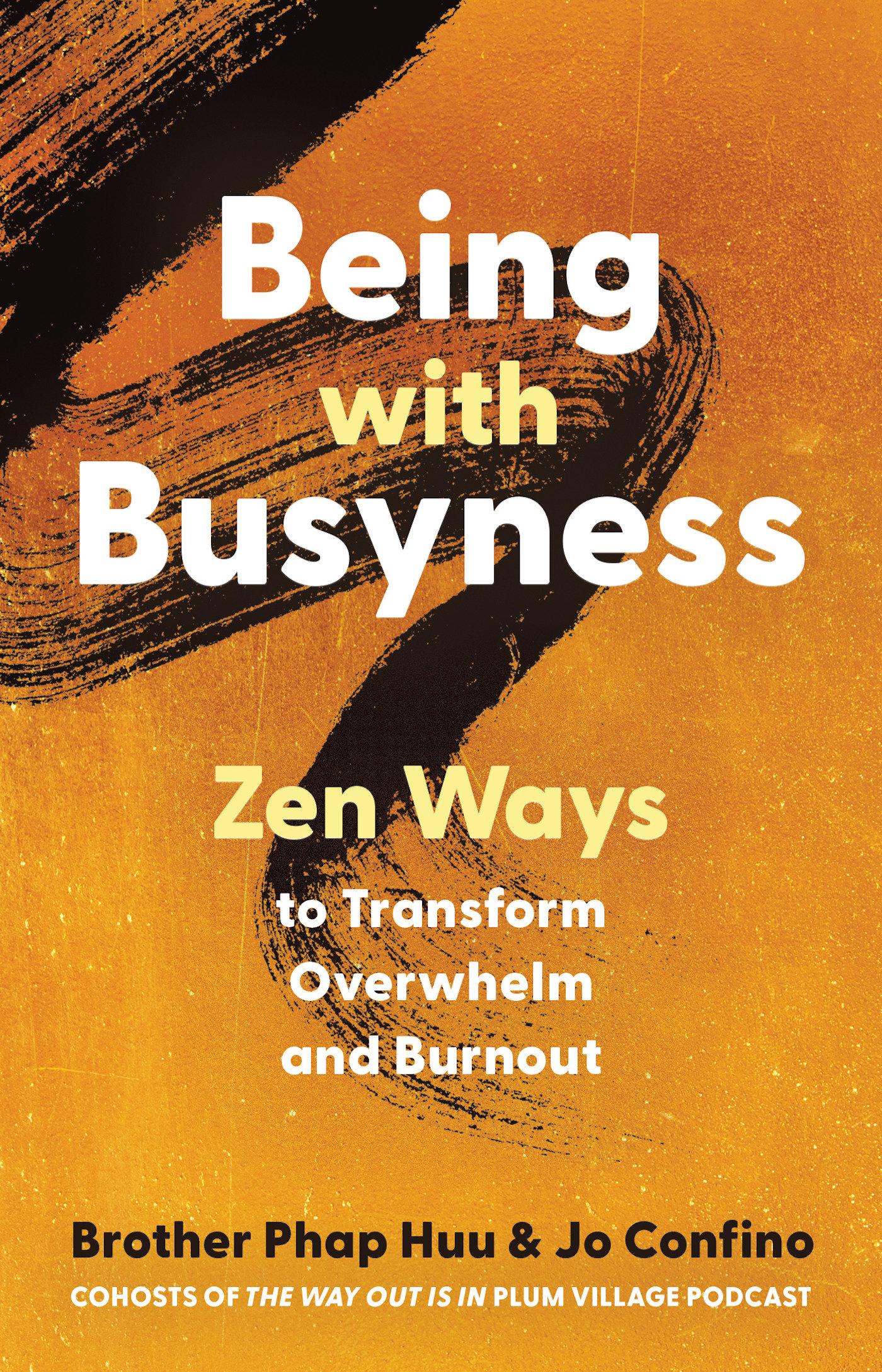 Cover: 9781952692871 | Being with Busyness | Zen Ways to Transform Overwhelm and Burnout