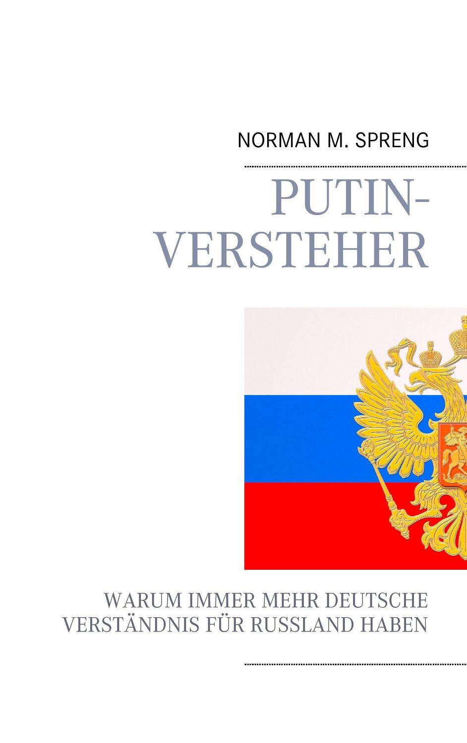 Cover: 9783734750755 | Putin-Versteher | Norman M. Spreng | Taschenbuch | Books on Demand