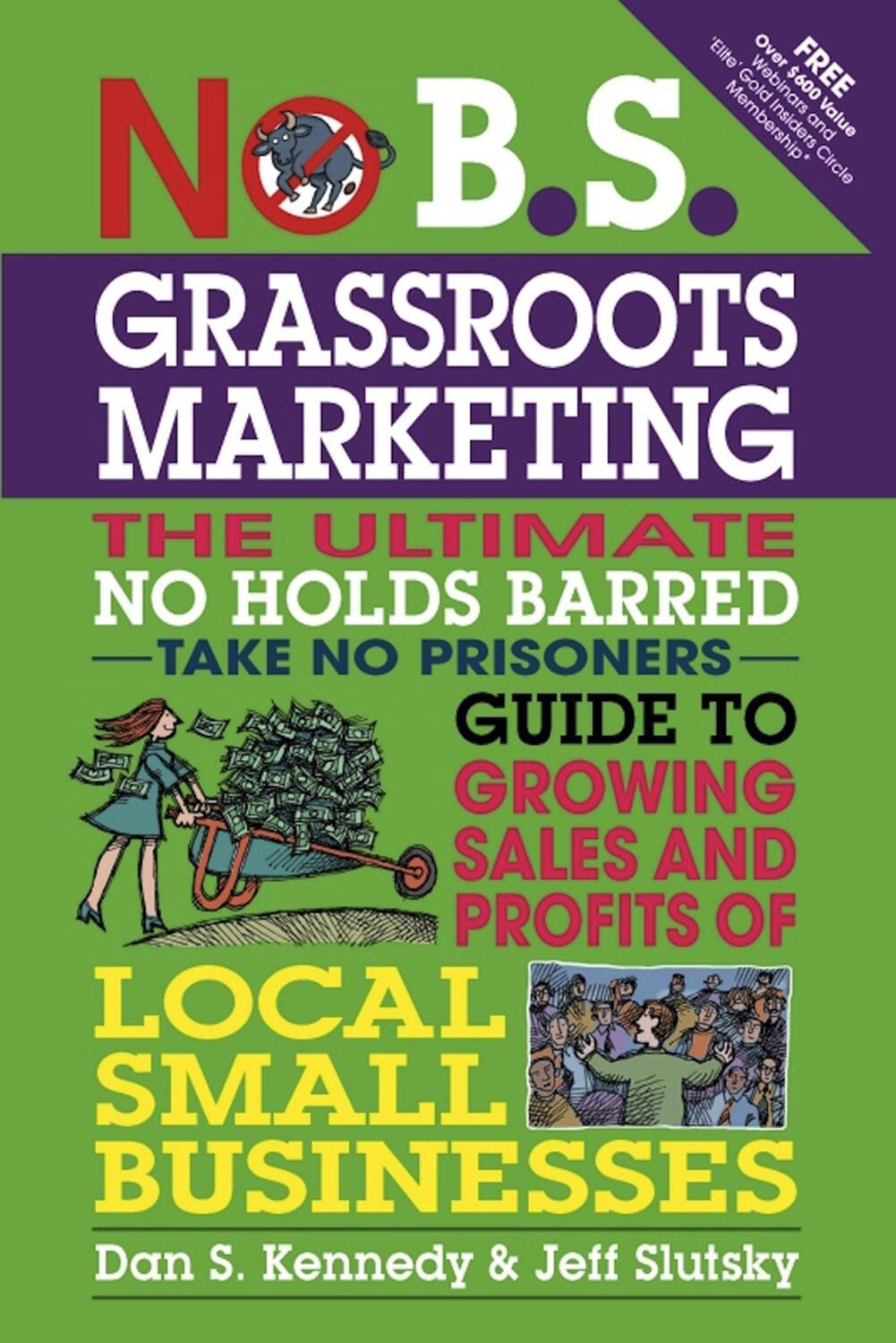 Cover: 9781599184395 | No B.S. Grassroots Marketing: Ultimate No Holds Barred Take No...