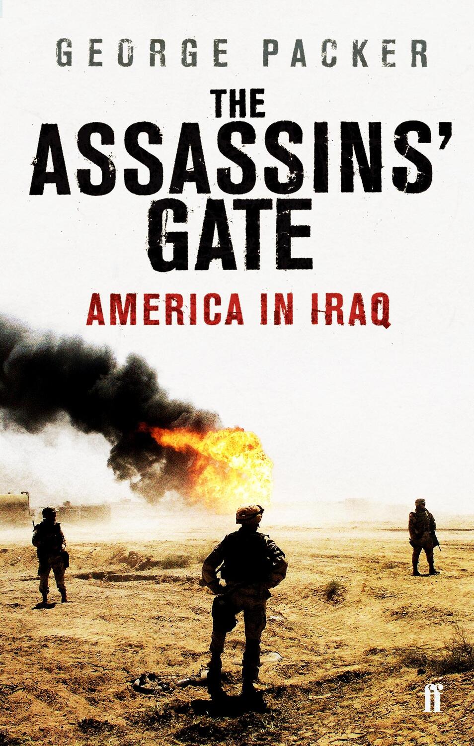 Cover: 9780571230440 | The Assassins' Gate | America in Iraq | George Packer | Taschenbuch