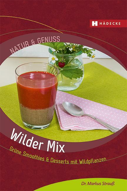 Cover: 9783775006897 | Wilder Mix | Grüne Smoothies & Desserts mit Wildpflanzen | Strauß