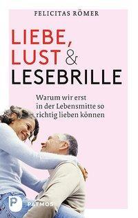 Cover: 9783843603355 | Liebe, Lust und Lesebrille | Felicitas Römer | Taschenbuch | 156 S.