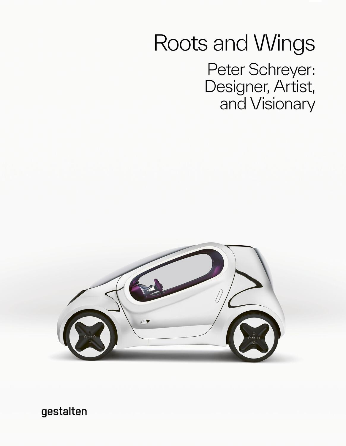 Cover: 9783967040333 | Roots and Wings | Peter Schreyer: Designer, Artist, and Visionary
