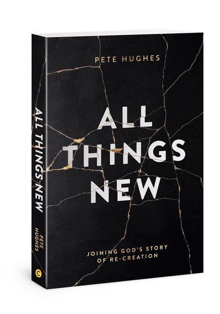 Cover: 9780830775705 | All Things New | Joining God's Story of Re-Creation | Pete Hughes